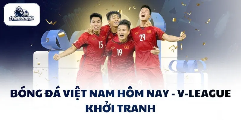 Bóng đá Việt Nam hôm nay - V-League khởi tranh Bóng đá Việt Nam hôm nay - V-League khởi tranh