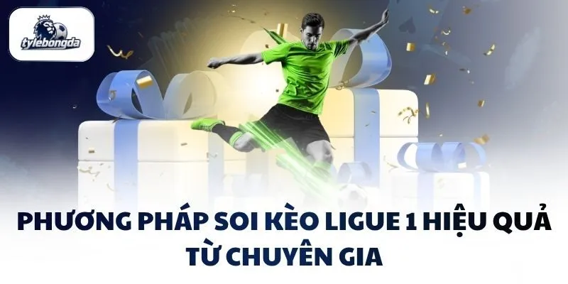 phuong phap soi keo ligue 1 hieu qua tu chuyen gia Phương pháp soi kèo Ligue 1 hiệu quả từ chuyên gia
